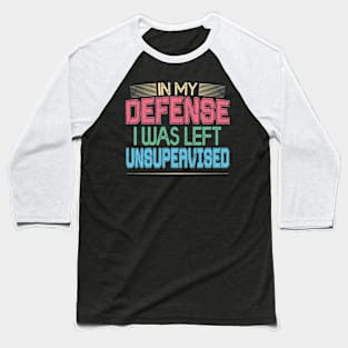 In My Defense I Was Left Unsupervised | Funny Retro Vintage Baseball T-Shirt